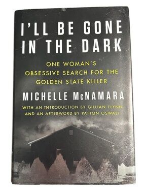 First Edition HardCover “I'll Be Gone in the Dark” by Michelle McNamara